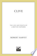 Clive : the life and death of a British emperor /