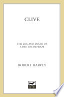 Clive : the life and death of a British emperor /