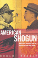 American shogun : MacArthur, Hirohito and the American duel with Japan /