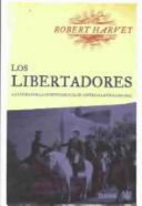 Los libertadores la lucha por la Independencia de América Latina, 1810-1830 /