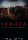 Liberators : Latin America's struggle for independence 1810-1830 /