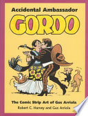 Accidental Ambassador Gordo : the comic strip art of Gus Arriola /