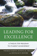 Leading for excellence : a twelve step program to student achievement /