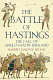 The battle of Hastings : the fall of Anglo-Saxon England /