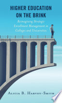 Higher education on the brink : reimagining strategic enrollment management in colleges and universities /