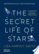 The Secret Life of Stars : Astrophysics for Everyone.