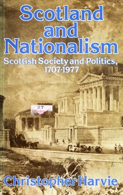 Scotland and nationalism : Scottish society and politics, 1707-1977 /