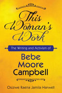 This woman's work : the writing and activism of Bebe Moore Campbell /