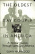 The oldest gay couple in America : a seventy-year journey through same-sex America /