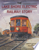 The Lake Shore Electric Railway story /