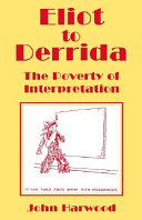 Eliot to Derrida : the poverty of interpretation /