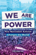 We are power : how nonviolent activism changes the world /