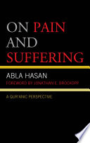 On pain and suffering : a Qur'anic perspective /