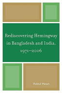 Rediscovering Hemingway in Bangladesh and India, 1971-2006 /