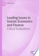 Leading Issues in Islamic Economics and Finance : Critical Evaluations /