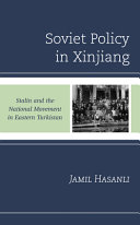 Soviet policy in Xinjiang : Stalin and the national movement in eastern Turkistan /