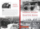 German sailors in Hampton Road : a World War I story at the Norfolk Navy Yard /