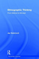 Ethnographic thinking : from method to mindset /