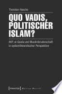 Quo vadis, politischer Islam? : AKP, al-Qaida und Muslimbruderschaft in systemtheoretischer Perspektive.