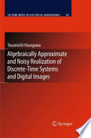 Algebraically approximate and noisy realization of discrete-time systems and digital images /