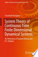 System Theory of Continuous Time Finite Dimensional Dynamical Systems : The Memories of Tsuyoshi Matsuo and R. E. Kalman /