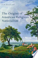 The origins of American religious nationalism /