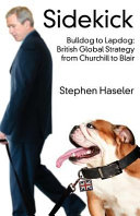 Sidekick : bulldog to lapdog : British global strategy from Churchill to Blair /