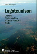 Logoteunison : literary easternization in Orhan Pamuk's works /