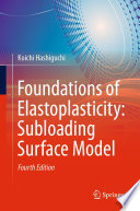 Foundations of Elastoplasticity: Subloading Surface Model /