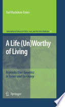 A life (un)worthy of living : reproductive genetics in Israel and Germany /