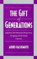 The gift of generations : Japanese and American perspectives on aging and the social contract /