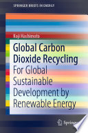 Global Carbon Dioxide Recycling : For Global Sustainable Development by Renewable Energy /
