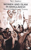 Women and Islam in Bangladesh : beyond subjection and tyranny /