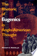 The rhetoric of eugenics in Anglo-American thought /