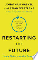 Restarting the future : how to fix the intangible economy /