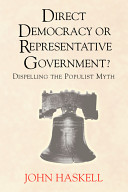 Direct democracy or representative government? : dispelling the populist myth /