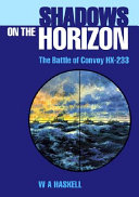 Shadows on the horizon : the battle of Convoy HX-233 /