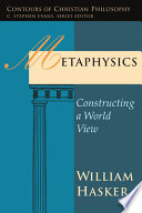Metaphysics : constructing a world view /