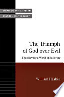 The triumph of God over evil : theodicy for a world of suffering /