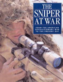 The sniper at war : from the American Revolutionary War to the present day /