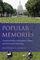 Popular memories : commemoration, participatory culture, and democratic citizenship /
