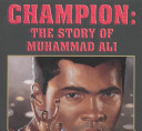 Champion : the story of Muhammad Ali /