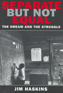 Separate, but not equal : the dream and the struggle /