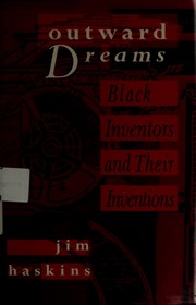 Outward dreams : Black inventors and their inventions /