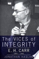 The vices of integrity : E.H. Carr, 1892-1982 /