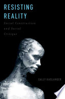 Resisting reality : social construction and social critique /