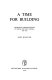 A time for building : Australian administration in Papua and New Guinea, 1951-1963 /