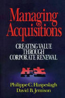 Managing acquisitions : creating value through corporate renewal /