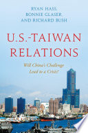 U.S.-Taiwan relations : will China's challenge lead to a crisis? /