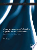 Constructing America's freedom agenda for the Middle East : democracy and domination /